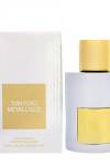Tom Ford Metallique EDP 100ML  ARC